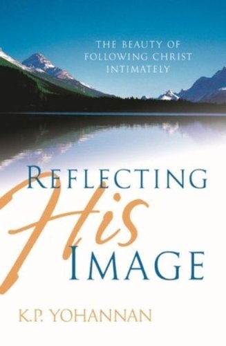 Reflecting His Image: TheBeauty of Following Christ Intimately