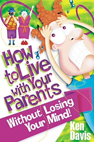 How to Live with Your Parents Without Losing Your Mind!