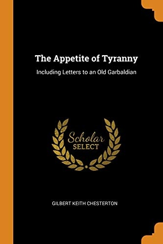 The Appetite of Tyranny: Including Letters to an Old Garbaldian