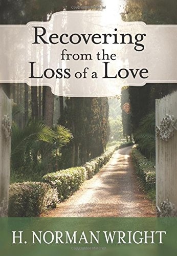 Recovering from the Loss of a Love (H. Norman Wright)