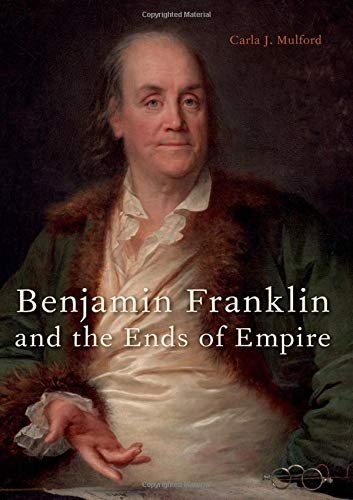 Benjamin Franklin and the Ends of Empire