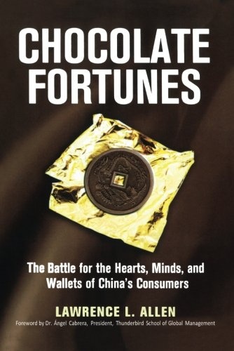 Chocolate Fortunes: The Battle for the Hearts, Minds, and Wallets of China's Consumers
