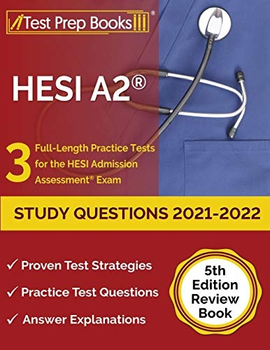 HESI A2 Study Questions 2021-2022: 3 Full-Length Practice Tests for the HESI Admission Assessment Exam: [5th Edition Review Book]