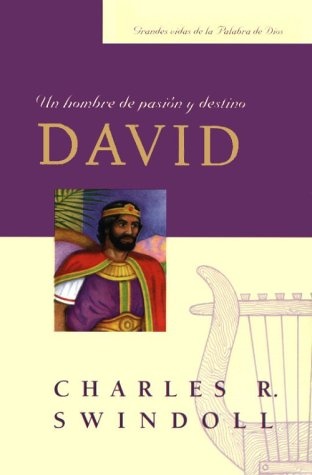 David, Un Hombre de Pasion y Destino (Great Lives from the Bible) (Spanish Edition)