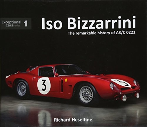 Iso Bizzarrini: The Remarkable Story of A3/C 0222 (Exceptional Cars)