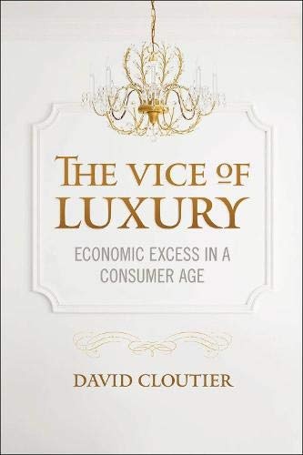 The Vice of Luxury: Economic Excess in a Consumer Age (Moral Traditions)