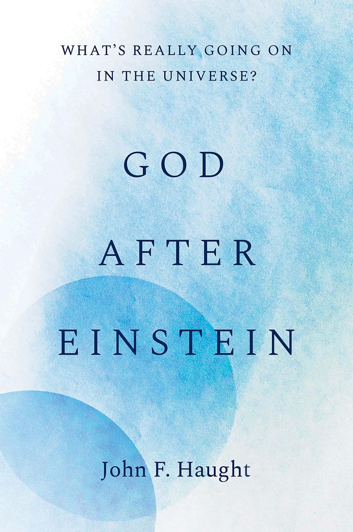 God after Einstein: What’s Really Going On in the Universe?