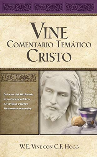 Vine Comentario temÃ¡tico: Cristo (Vine Comentario Tematico) (Spanish Edition)