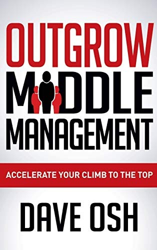 Outgrow Middle Management: Accelerate Your Climb to the Top