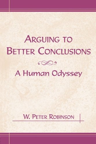 Arguing to Better Conclusions: A Human Odyssey