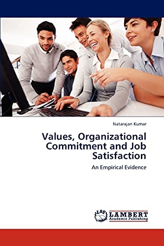 Values, Organizational Commitment and Job Satisfaction: An Empirical Evidence