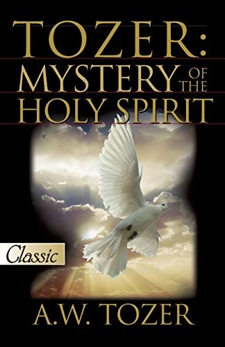 Tozer: Mystery of the Holy Spirit (Pure Gold Classics)