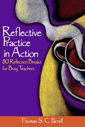 Reflective Practice in Action: 80 Reflection Breaks for Busy Teachers (1-off Series)