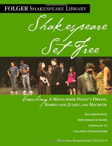 Shakespeare Set Free: Teaching Romeo & Juliet, Macbeth & Midsummer Night (Folger Shakespeare Library)