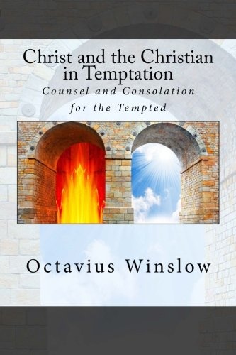 Christ and the Christian in Temptation: Counsel and Consolation for the Tempted