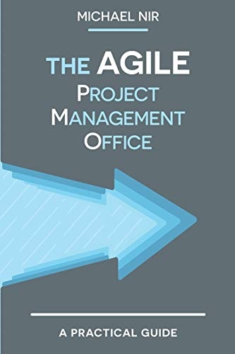The Agile PMO: Leading the Effective, Value driven, Project Management Office (Volume 3)