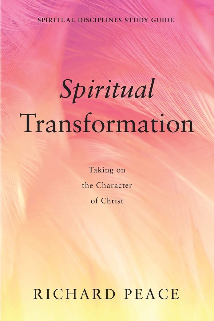 Spiritual Transformation: Taking on the Character of Christ (Spiritual Disciplines Study Guide)