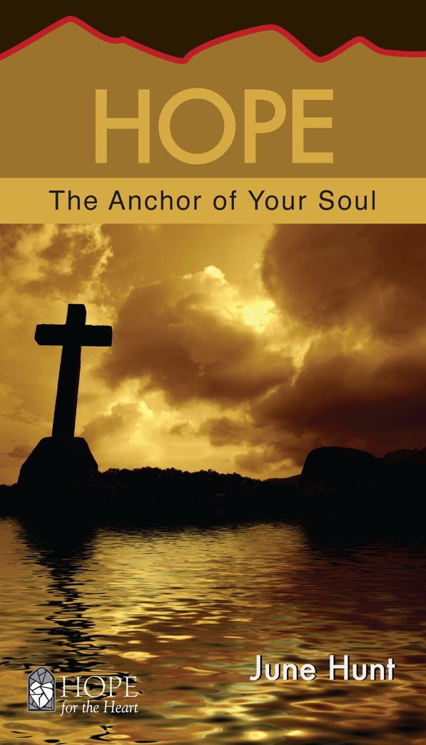 Hope: The Anchor of Your Soul (Hope for the Heart)