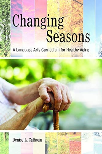 Changing Seasons: A Language Arts Curriculum for Healthy Aging