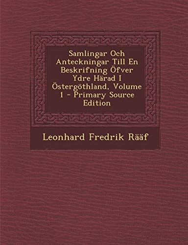 Samlingar Och Anteckningar Till En Beskrifning Ofver Ydre Harad I Ostergothland, Volume 1 - Primary Source Edition (Swedish Edition)