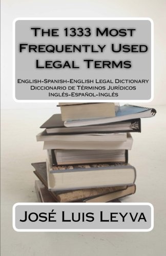 The 1333 Most Frequently Used Legal Terms: English-Spanish-English Legal Dictionary
