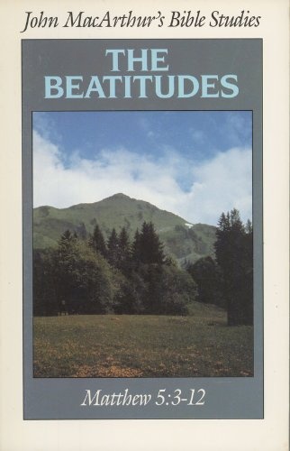 The Beatitudes (John MacArthur's Bible Studies) - John MacArthur ...