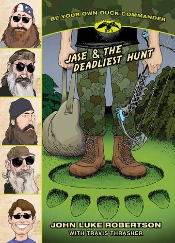 Jase & the Deadliest Hunt (Be Your Own Duck Commander)