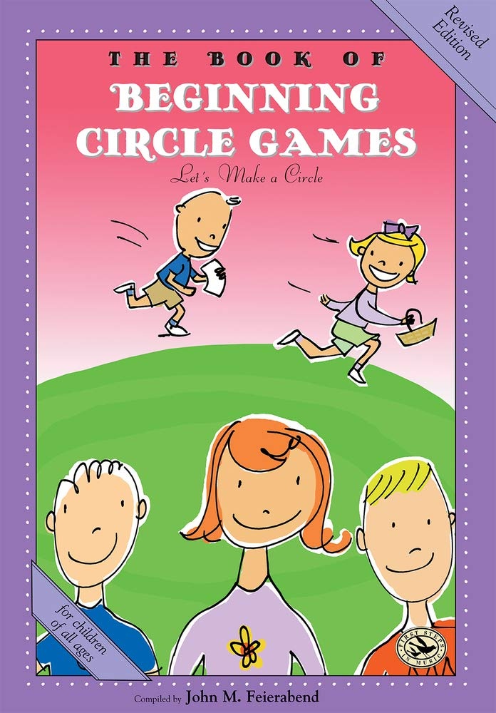 The Book of Beginning Circle Games: Revised Edition (First Steps in Music series)