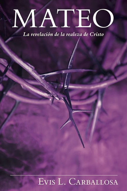Mateo: La revelación de la realeza de Cristo, tapa dura (Spanish Edition)