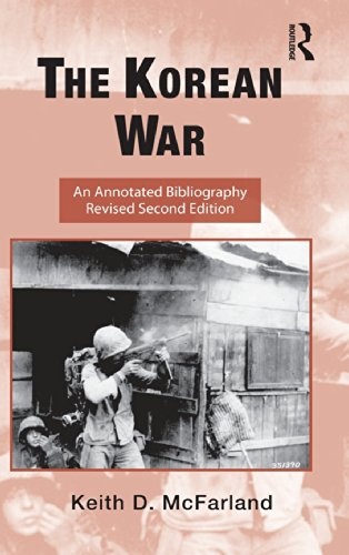 The Korean War: An Annotated Bibliography (Routledge Research Guides to American Military Studies)