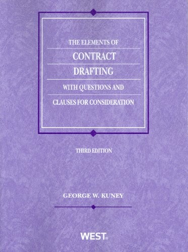 The Elements of Contract Drafting with Questions and Clauses for Consideration, 3rd (American Casebook Serie)