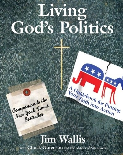 Living God's Politics: A Guide to Putting Your Faith into Action