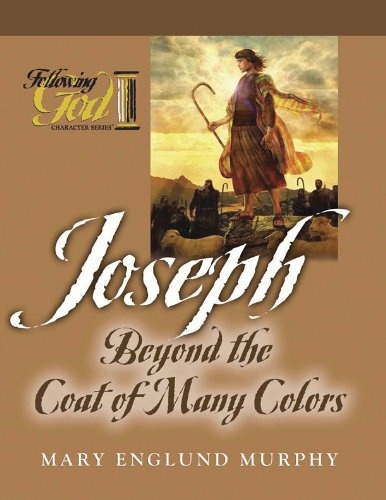 Joseph: Beyond the Coat of Many Colors (Following God Character Series)