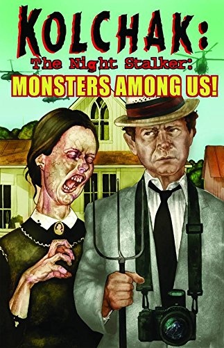 Kolchak The Night Stalker: Monsters Among Us (Kolchak Tales)