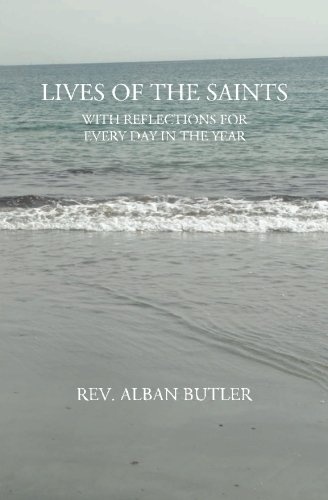 Lives of the Saints: WIth Reflections For Every Day in the Year