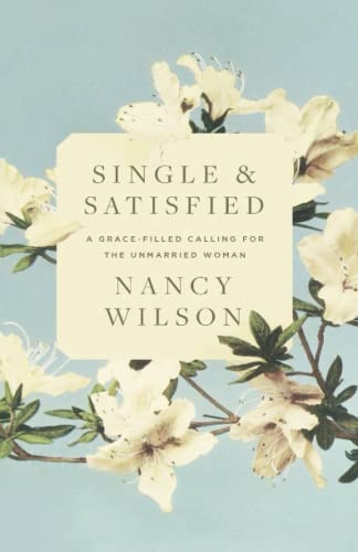 Single and Satisfied: A Grace-Filled Calling for the Unmarried Woman