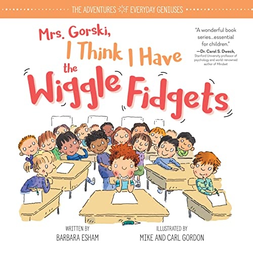 Mrs. Gorski I Think I Have the Wiggle Fidgets: An ADHD and ADD Book for Kids with Tips and Tricks to Help Them Stay Focused (The Adventures of Everyday Geniuses)