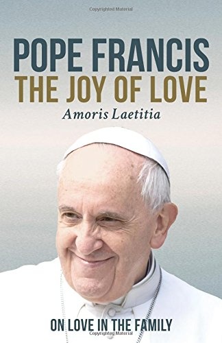 The Joy of Love: On Love in the Family (Amoris Laetitia)