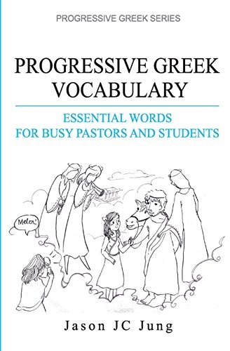 Progressive Greek Vocabulary: Essential Words for Busy Pastors and Students