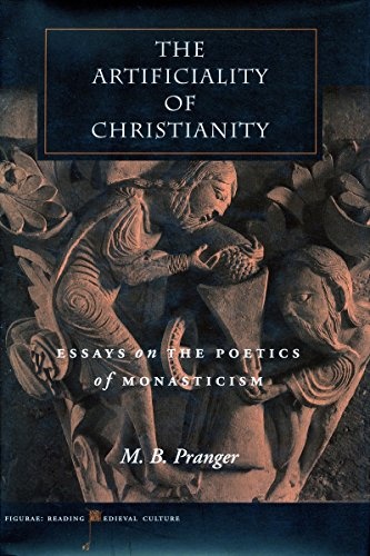 The Artificiality of Christianity: Essays on the Poetics of Monasticism (Figurae: Reading Medieval Culture)