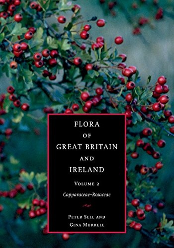 Flora of Great Britain and Ireland: Volume 2, Capparaceae - Rosaceae