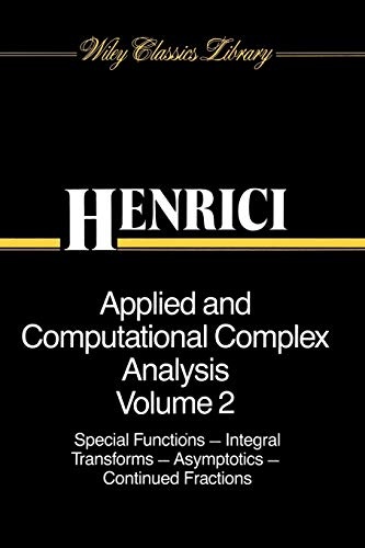 Applied and Computational Complex Analysis, Volume 2: Special Functions, Integral Transforms, Asymptotics, Continued Fractions