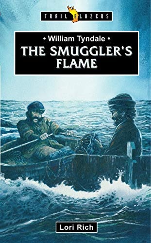 William Tyndale: The Smugglerâs Flame (Trail Blazers)
