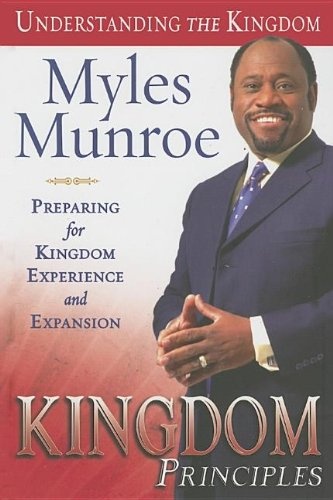 Kingdom Principles: Preparing for Kingdom Experience and Expansion (Understanding the Kingdom)