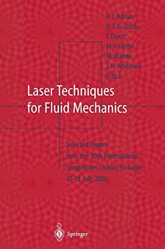 Laser Techniques for Fluid Mechanics: Selected Papers from the 10th International Symposium Lisbon, Portugal July 10â13, 2000
