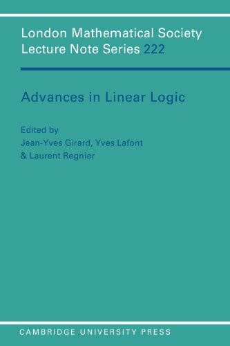 Advances in Linear Logic (London Mathematical Society Lecture Note Series)