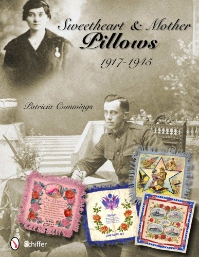 Sweetheart & Mother Pillows, 1917-1945