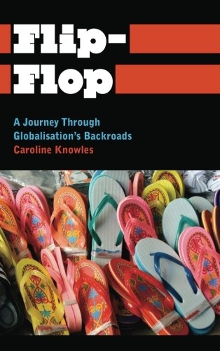 Flip-Flop: A Journey Through Globalisation's Backroads (Anthropology, Culture and Society)