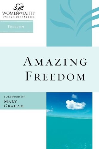 Amazing Freedom (Women of Faith Study Guide Series)