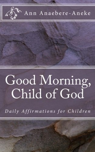 Good Morning, Child of God: Daily Affirmations for Children